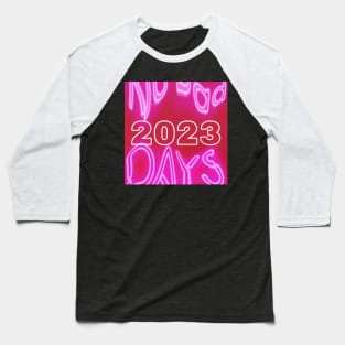 2023 No Bad Days Baseball T-Shirt